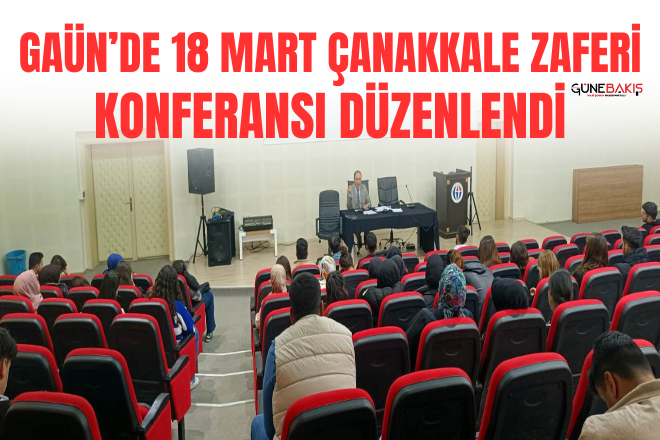 GAÜN’de 18 Mart Çanakkale Zaferi konferansı düzenlendi