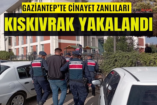 Gaziantep’te cinayet zanlıları kıskıvrak yakalandı