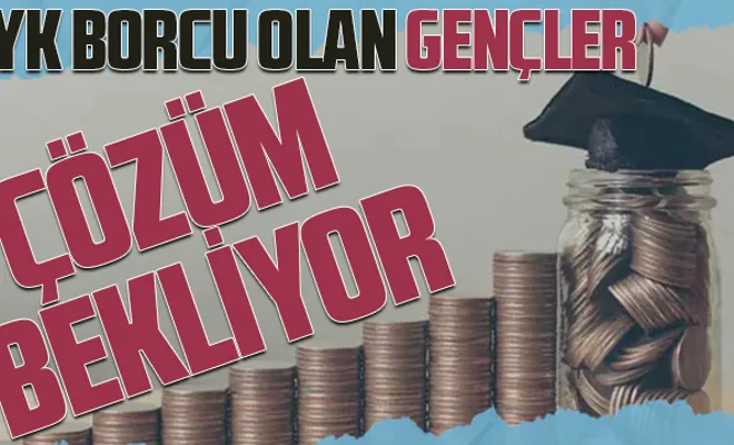 KYK borçlusu gençler sorunlarına çözüm bekliyor