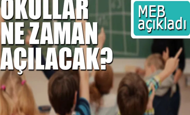 MEB okulların açılacağı tarihleri açıkladı!