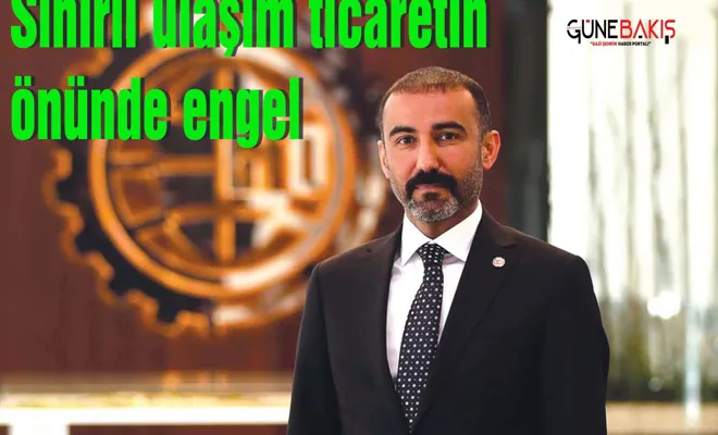 GTO Başkanı Tuncay Yıldırım: Sınırlı ulaşım ticaretin önünde engel