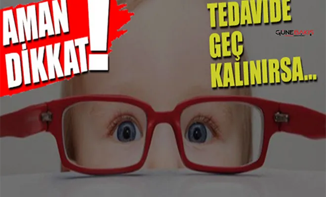 Çocuklarda göz problemlerine dikkat!