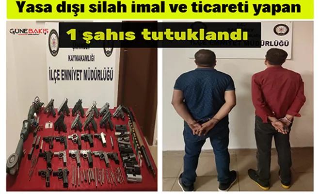 Yasa dışı silah imal ve ticareti yapan 1 şahıs tutuklandı