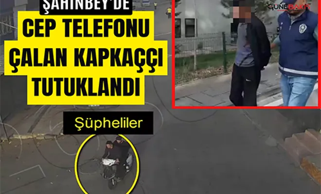 Şahinbey’de cep telefonu çalan kapkaççı tutuklandı