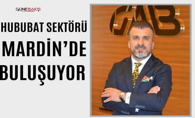 Hububat sektörü Mardin’de buluşuyor