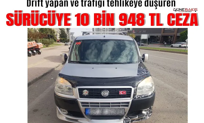 Drift yapan ve trafiği tehlikeye düşüren sürücüye 10 bin 948 tl ceza