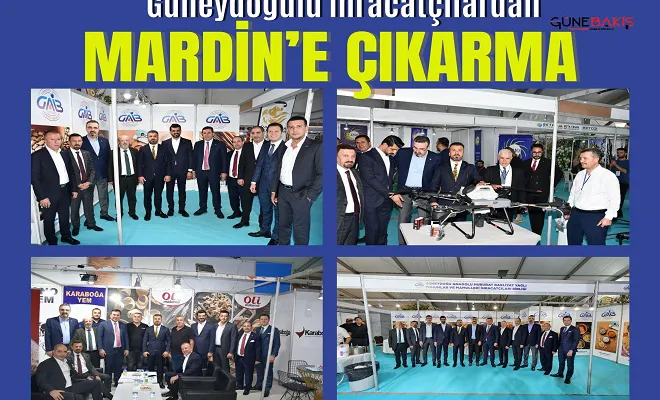 Güneydoğulu ihracatçılardan Mardin’e çıkarma 