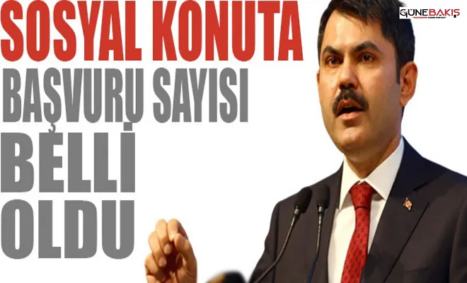 Sosyal konuta başvuru sayısı belli oldu