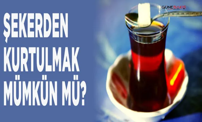 Çayımızda ki şekerden kurtulmak mümkün mü?