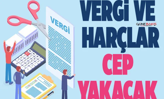Vergi ve harçlar cep yakacak