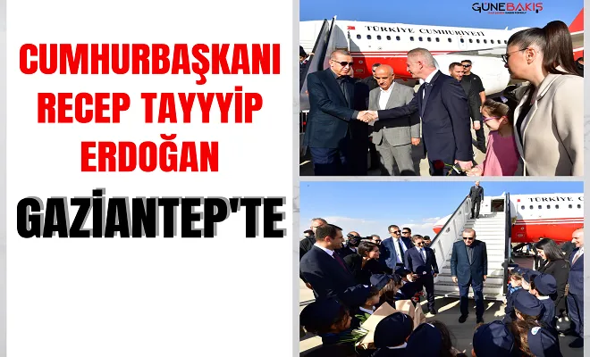Cumhurbaşkanı Recep Tayyip Erdoğan Gaziantep'te