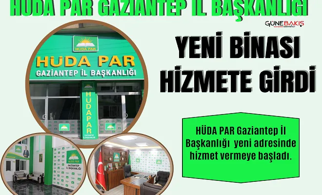 HÜDA PAR Gaziantep İl Başkanlığı yeni binası hizmete girdi
