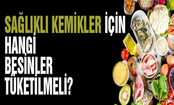 Sağlıklı kemikler için hangi besinler tüketilmeli?