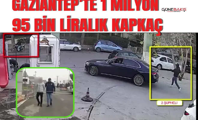 Gaziantep’te 1 milyon 95 bin liralık kapkaç