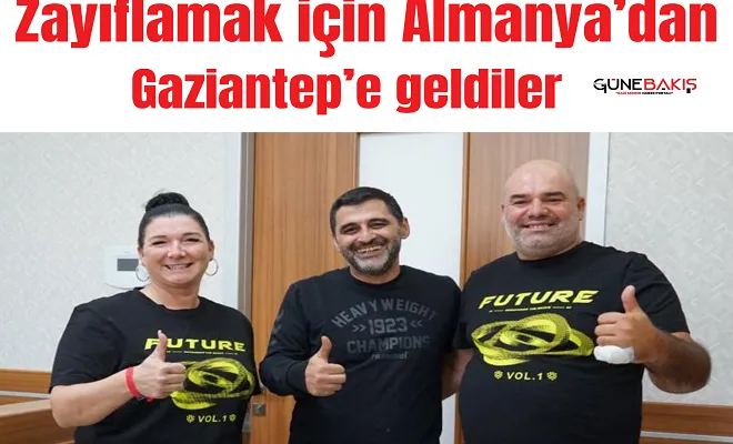Zayıflamak için Almanya’dan Gaziantep’e geldiler 
