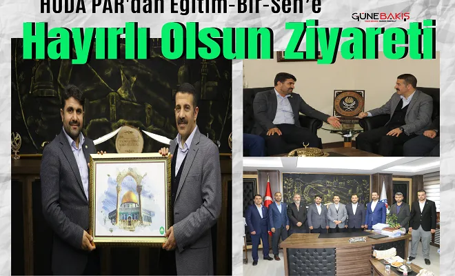 HÜDA PAR Gaziantep İl Başkanlığından Eğitim-Bir-Sen’e ‘hayırlı olsun’ ziyareti 
