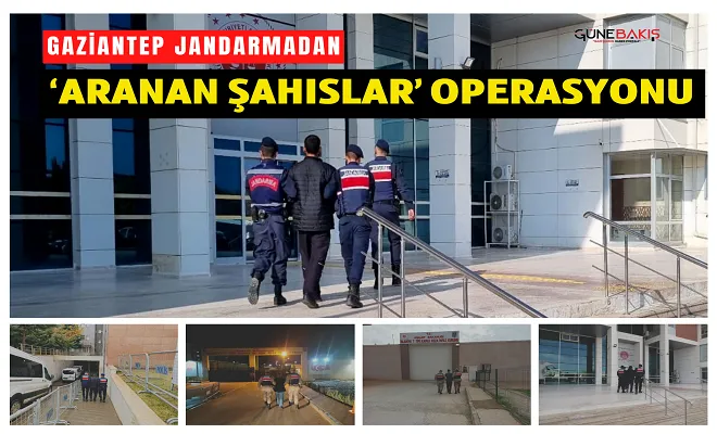 Gaziantep'te Jandarma’dan ‘Aranan Şahıslar’ operasyonu