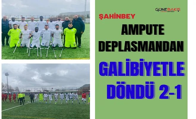 Şahinbey Ampute deplasmandan galibiyetle döndü 2-1