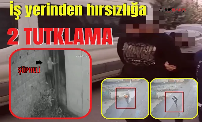 İş yerinden hırsızlık yapan 2 kişi tutuklandı