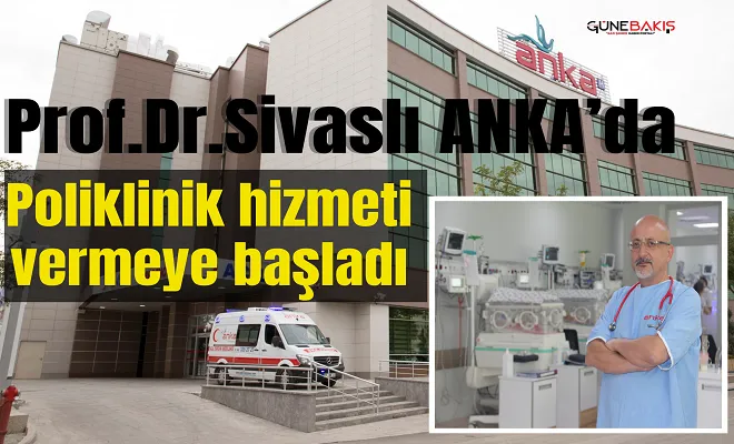 Prof.Dr. Sivaslı ANKA’da poliklinik hizmeti vermeye başladı 