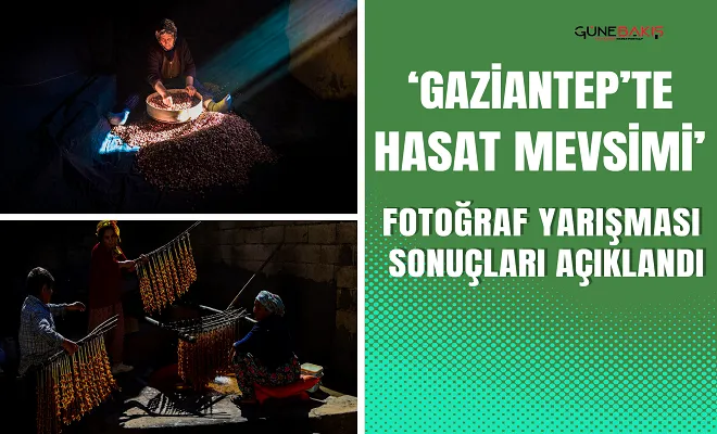 ‘Gaziantep’te Hasat Mevsimi’ fotoğraf yarışması sonuçları açıklandı 