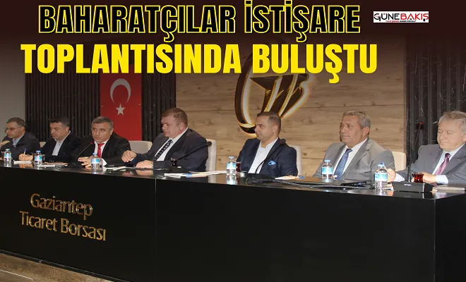 Baharatçılar istişare toplantısında buluştu