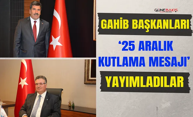 GAHİB Başkanları ‘25 Aralık Kutlama Mesajı’ yayımladılar