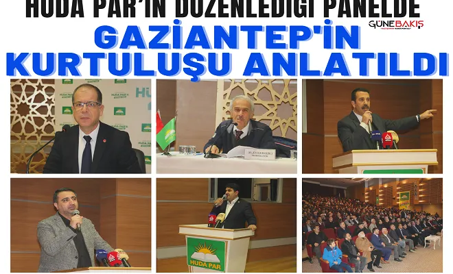 HÜDA PAR’ın düzenlediği panelde Gaziantep'in Kurtuluşu anlatıldı