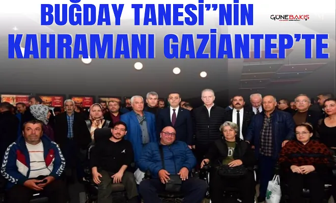 Buğday Tanesi”nin kahramanı Gaziantep’te