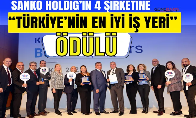 Sanko Holdig’in 4 şirketine ‘Türkiye’nin En İyi İş Yeri’ ödülü