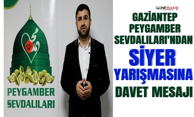 Gaziantep Peygamber Sevdalıları'ndan Siyer Yarışmasına davet mesajı
