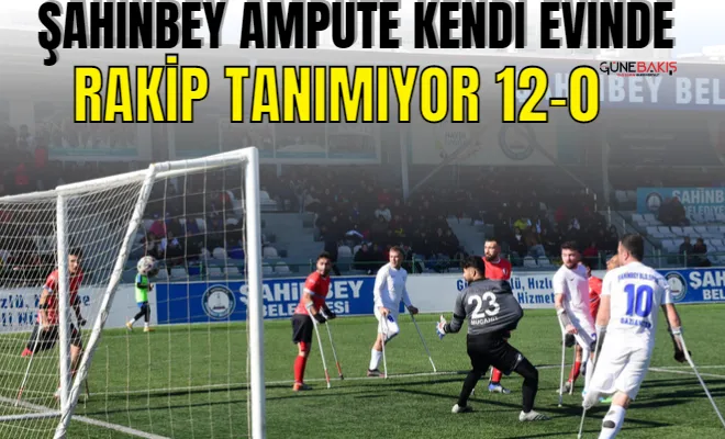 Şahinbey Ampute kendi evinde rakip tanımıyor 12-0