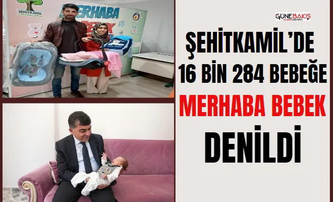 Şehitkamil’de 16 bin 284 bebeğe ‘Merhaba Bebek’ denildi