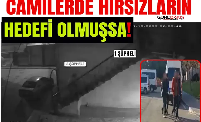 Camilerde hırsızların hedefi olmuşsa!