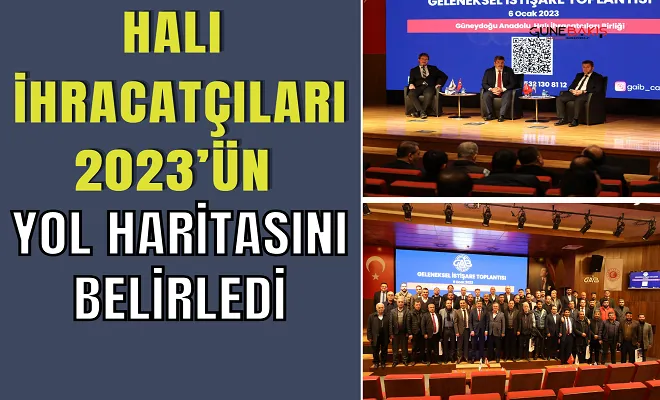 Halı ihracatçıları 2023’ün yol haritasını belirledi