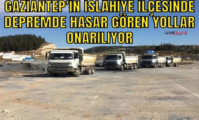 Gaziantep'in İslâhiye ilçesinde depremde hasar gören yollar onarılıyor