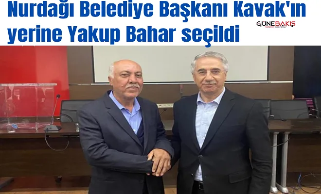 Nurdağı Belediye Başkanı Kavak'ın yerine Yakup Bahar seçildi
