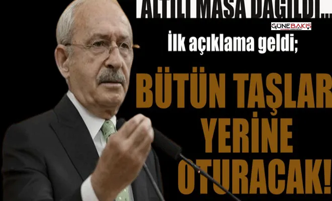 Altılı masa darmadağın! Kılıçdaroğlu'ndan ilk açıklama!