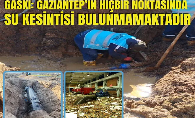 Gaski: Gaziantep’in hiçbir noktasında su kesintisi bulunmamaktadır