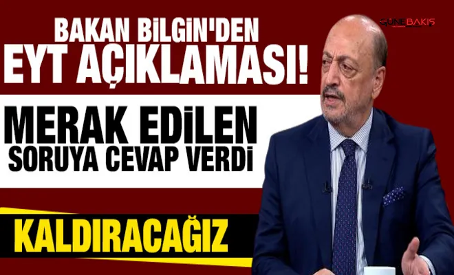 Bakan Bilgin'den EYT açıklaması! Merak edilen soruya cevap verdi: Kaldıracağız