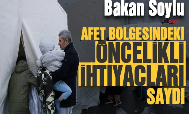 Bakan Soylu afet bölgesindeki öncelikli ihtiyaçları tek tek sıraladı