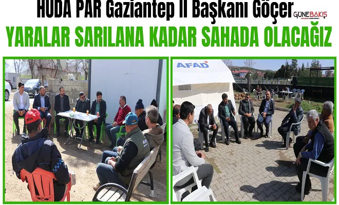 HÜDA PAR Gaziantep İl Başkanı Göçer: Yaralar sarılana kadar sahada olacağız