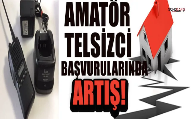 Depremden sonra amatör telsizci başvurularında artış!