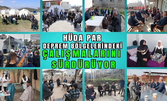 HÜDA PAR deprem bölgelerindeki çalışmalarını sürdürüyor