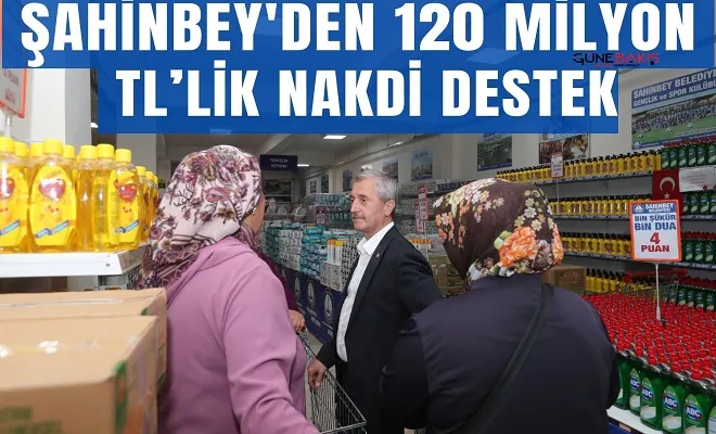 Şahinbey'den 120 milyon TL'lik nakdi destek