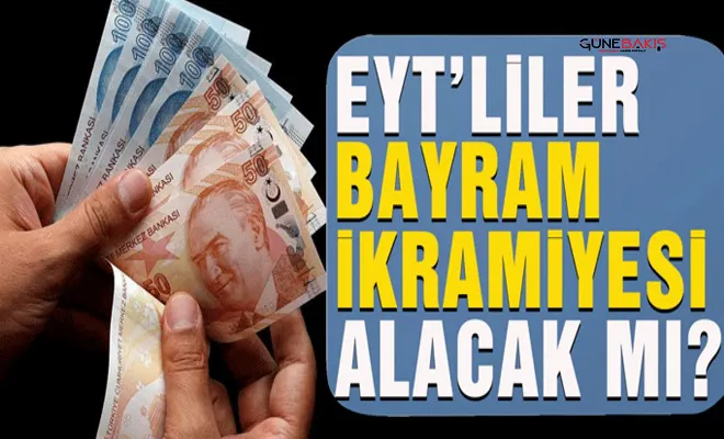 EYT'liler bayram ikramiyesi alacak mı?