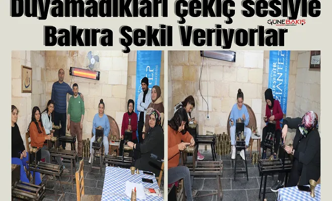 Duyamadıkları çekiç sesiyle bakıra şekil veriyorlar