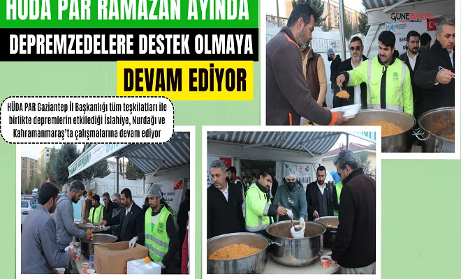 Hüda Par Ramazan ayında depremzedelere destek olmaya devam ediyor 