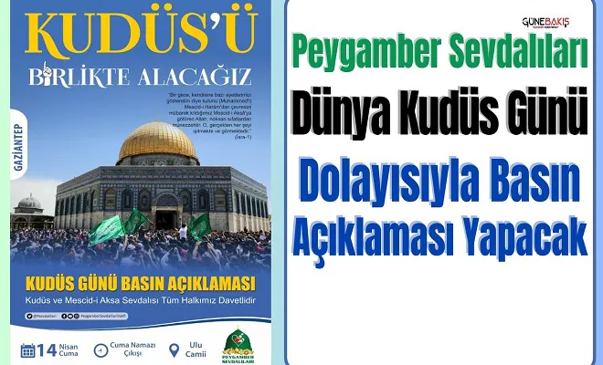 Peygamber Sevdalıları Dünya Kudüs Günü dolayısıyla basın açıklaması yapacak
