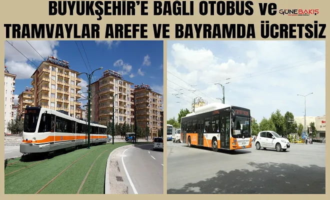 Büyükşehir’e bağlı otobüs ve tramvaylar arefe ve bayramda ücretsiz